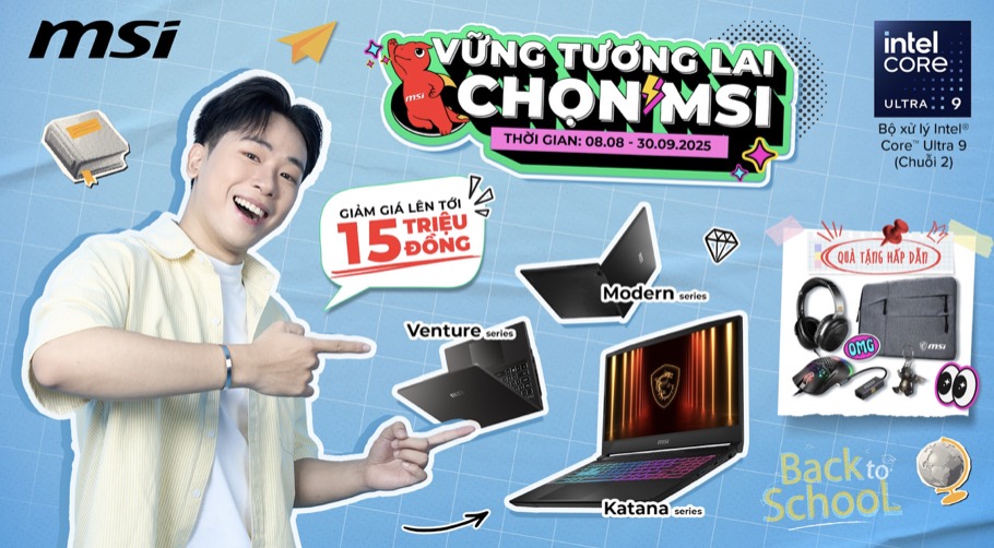 MSI khởi động mùa tựu trường 2025 với ưu đãi “Vững Tương Lai, Chọn MSI”